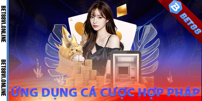 Bet88app  ứng dụng cá cược hợp pháp