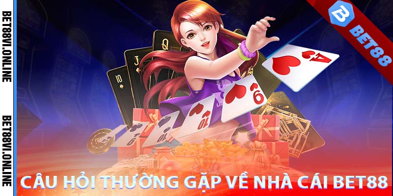 Câu Hỏi Thường Gặp Về Nhà Cái Bet88 Từ Người Chơi