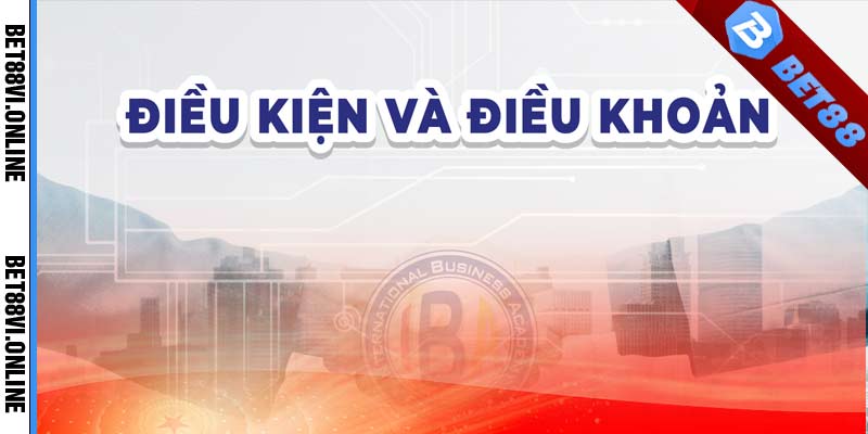 Điều Khoản Điều Kiện Bet88 Mới Nhất Cho Bet Thủ 2024