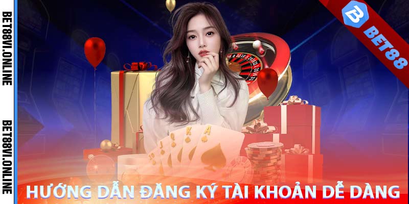 Hướng dẫn đăng ký tài khoản cá cược bet88 đơn giản