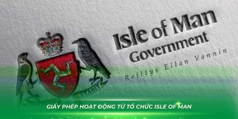 Giấy phép hoạt động từ tổ chức Isle of Man Gambling Supervision Commission (IOM)