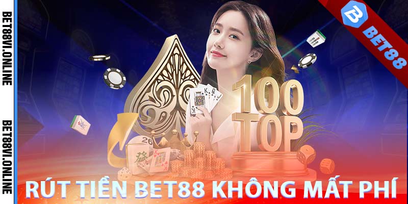 Người chơi rút tiền bet88 hoàn toàn miễn phí