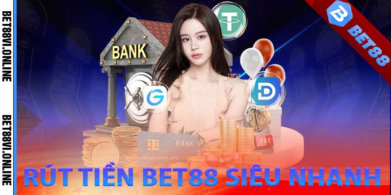 Thực hiện thao tác rút tiền bet88 siêu nhanh